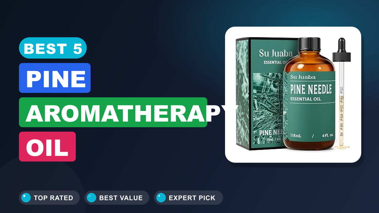 Best 5 Pine Aromatherapy Oil