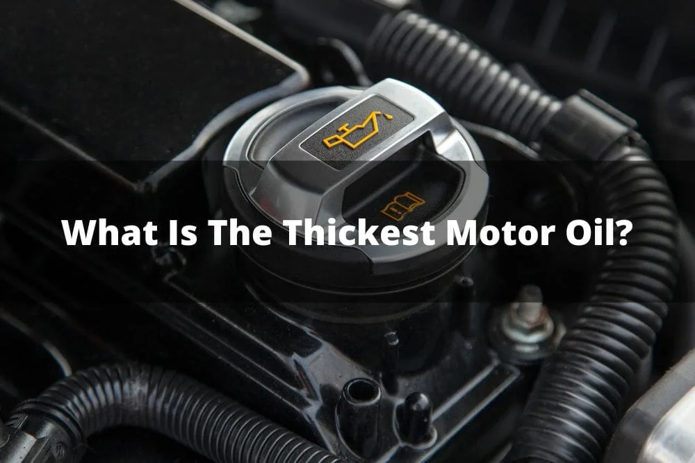 Why "Thickest Motor Oil" Has No Single Answer (and What That Means for You)